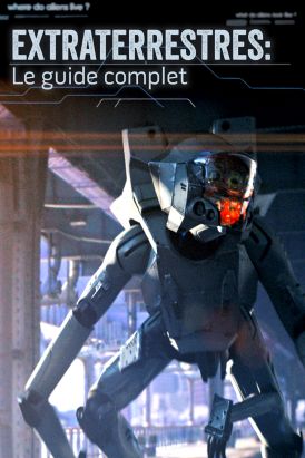 Extraterrestres: Le guide complet