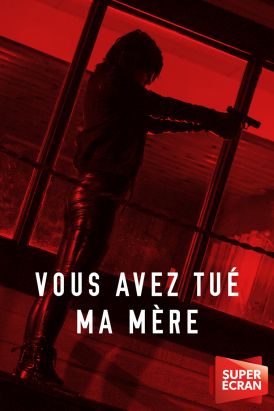 Vous avez tué ma mère